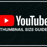 اندازه‌های تصویر کوچک YouTube [+ بهترین روش‌ها]