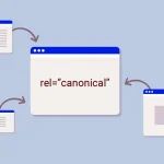 rel=”canonical” چیست و چگونه آن را پیاده سازی کنیم – راهنمای کامل